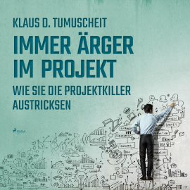 Hörbuch Immer Ärger im Projekt - Wie Sie die Projektkiller austricksen (Ungekürzt)  - Autor Klaus D. Tumuscheit   - gelesen von Falk Werner