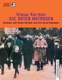 Hörbuch Die roten Matrosen  - Autor Klaus Kordon   - gelesen von Schauspielergruppe