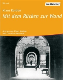 Hörbuch Mit dem Rücken zur Wand  - Autor Klaus Kordon   - gelesen von Schauspielergruppe