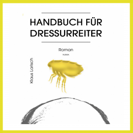 Hörbuch Handbuch für Dressurreiter  - Autor Klaus Larisch   - gelesen von Klaus Larisch