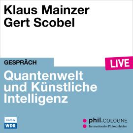 Hörbuch Quantenwelt und Künstliche Intelligenz - phil.COLOGNE live (ungekürzt)  - Autor Klaus Mainzer   - gelesen von Schauspielergruppe