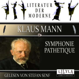 Hörbuch Symphonie pathetique  - Autor Klaus Mann   - gelesen von Schauspielergruppe