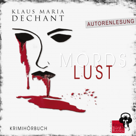 Hörbuch Mordslust  - Autor Klaus Maria Dechant   - gelesen von Klaus Maria Dechant