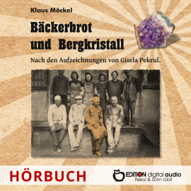 Hörbuch Bäckerbrot und Bergkristall  - Autor Klaus Möckel   - gelesen von Schauspielergruppe
