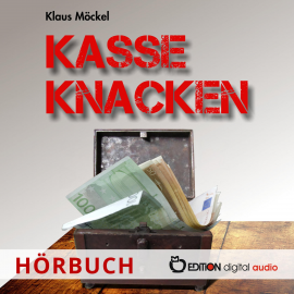 Hörbuch Kasse knacken  - Autor Klaus Möckel   - gelesen von Schauspielergruppe