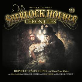 Hörbuch Sherlock Holmes Chronicles, Folge 110: Doppelte Täuschung  - Autor Klaus-Peter Walter   - gelesen von Schauspielergruppe