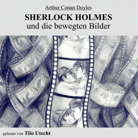 Hörbuch Sherlock Holmes und die bewegten Bilder  - Autor Klaus-Peter Walter   - gelesen von Tilo Utecht