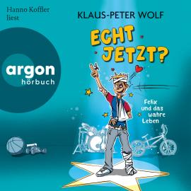 Hörbuch Echt jetzt? Felix und das wahre Leben (Ungekürzte Lesung)  - Autor Klaus-Peter Wolf   - gelesen von Hanno Koffler