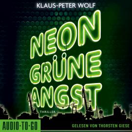 Hörbuch Neongrüne Angst (ungekürzt)  - Autor Klaus-Peter Wolf   - gelesen von Thorsten Giese