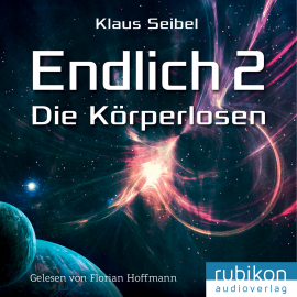 Hörbuch Endlich 2 - Die Körperlosen  - Autor Klaus Seibel   - gelesen von Florian Hoffmann