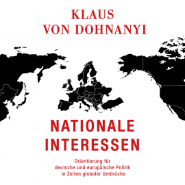 Hörbuch Nationale Interessen  - Autor Klaus von Dohnanyi   - gelesen von Sebastian Dunkelberg