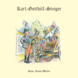 Hörbuch Karl Gotthilf Steiger  - Autor Klaus Walter   - gelesen von Klaus Walter