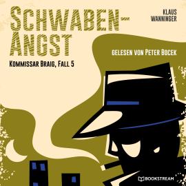 Hörbuch Schwaben-Angst - Kommissar Braig, Fall 5 (Ungekürzt)  - Autor Klaus Wanninger   - gelesen von Peter Bocek