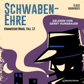 Hörbuch Schwaben-Ehre - Kommissar Braig, Fall 12 (Ungekürzt)  - Autor Klaus Wanninger   - gelesen von Gerry Hungbauer