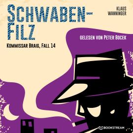 Hörbuch Schwaben-Filz - Kommissar Braig, Fall 14 (Ungekürzt)  - Autor Klaus Wanninger   - gelesen von Peter Bocek