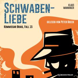 Hörbuch Schwaben-Liebe - Kommissar Braig, Fall 15 (Ungekürzt)  - Autor Klaus Wanninger   - gelesen von Peter Bocek