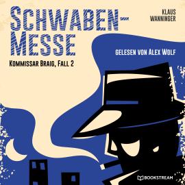 Hörbuch Schwaben-Messe - Kommissar Braig, Fall 2 (Ungekürzt)  - Autor Klaus Wanninger   - gelesen von Alex Wolf