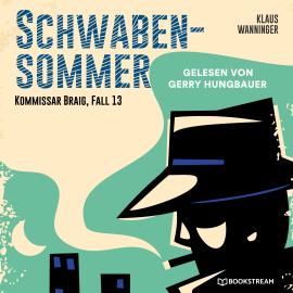 Hörbuch Schwaben-Sommer - Kommissar Braig, Fall 13 (Ungekürzt)  - Autor Klaus Wanninger   - gelesen von Gerry Hungbauer