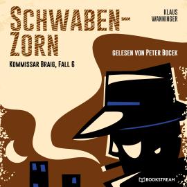 Hörbuch Schwaben-Zorn - Kommissar Braig, Fall 6 (Ungekürzt)  - Autor Klaus Wanninger   - gelesen von Peter Bocek