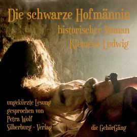 Hörbuch Die schwarze Hofmännin  - Autor Klemens Ludwig   - gelesen von Petra Wolf