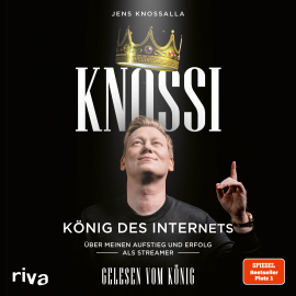Hörbuch Knossi – König des Internets  - Autor Knossi   - gelesen von Jens Knossalla