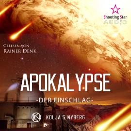Hörbuch Der Einschlag - Apokalypse, Band 1 (Ungekürzt)  - Autor Kolja S. Nyberg   - gelesen von Rainer Denk