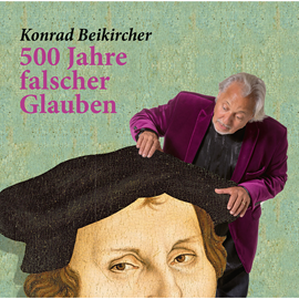 Hörbuch 500 Jahre falscher Glaube  - Autor Konrad Beikircher   - gelesen von Konrad Beikircher
