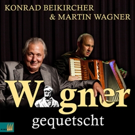 Hörbuch Wagner gequetscht  - Autor Konrad Beikircher   - gelesen von Schauspielergruppe