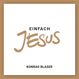 Hörbuch Einfach Jesus  - Autor Konrad Blaser   - gelesen von Stephan Buchholtz