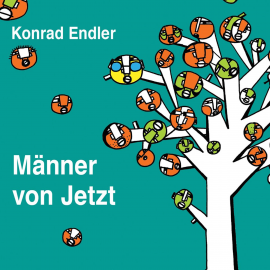 Hörbuch Männer von Jetzt  - Autor Konrad Endler   - gelesen von Diverse