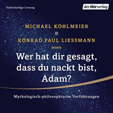 Hörbuch Wer hat dir gesagt, dass du nackt bist, Adam?  - Autor Konrad Paul Liessmann   - gelesen von Schauspielergruppe
