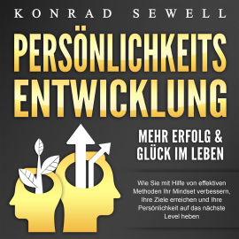 Hörbuch Persönlichkeitsentwicklung - Mehr Erfolg & Glück im Leben  - Autor Konrad Sewell   - gelesen von Philipp Riegels