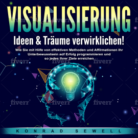 Hörbuch VISUALISIERUNG - Ideen & Träume verwirklichen!  - Autor Konrad Sewell   - gelesen von Uwe Merz