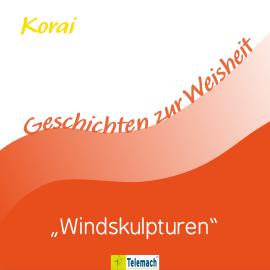 Hörbuch Windskulpturen (Ungekürzt)  - Autor Korai Peter Stemmann   - gelesen von Wolfgang Borges