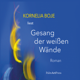 Hörbuch Gesang der weißen Wände  - Autor Kornelia Boje   - gelesen von Kornelia Boje
