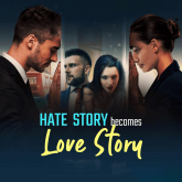 Hate Story Becomes Love Story