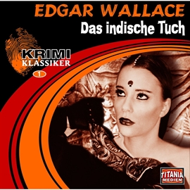 Hörbuch Edgar Wallace - Das indische Tuch (Krimi-Klassiker 1)  - Autor Edgar Wallace   - gelesen von Schauspielergruppe