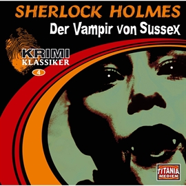 Hörbuch Sherlock Holmes - Der Vampir von Sussex (Krimi-Klassiker 4)  - Autor Marc Gruppe   - gelesen von Schauspielergruppe