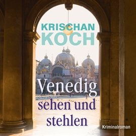 Hörbuch Venedig sehen und stehlen  - Autor Krischan Koch   - gelesen von Krischan Koch