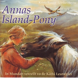 Hörbuch Annas Island-Pony (Schweizer Mundart)  - Autor Krista Ruepp ,Ulrike Heyne;Krista Ruepp;Ulrike Heyne   - gelesen von Käthi Leutwyler