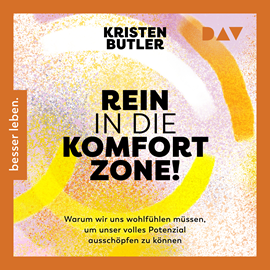 Hörbuch Rein in die Komfortzone. Warum wir uns wohlfühlen müssen, um unser volles Potenzial ausschöpfen zu können (Gekürzt)  - Autor Kristen Butler   - gelesen von Barbara Schnitzler