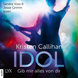 Hörbuch Idol - Gib mir alles von dir - VIP-Reihe, Teil 4 (Ungekürzt)  - Autor Kristen Callihan   - gelesen von Schauspielergruppe