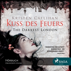 Hörbuch Kuss des Feuers - The Darkest London (Teil 1)  - Autor Kristen Callihan   - gelesen von Merisha Husagic