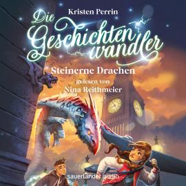 Hörbuch Steinerne Drachen - Die Geschichtenwandler, Band 2 (Ungekürzte Lesung)  - Autor Kristen Perrin   - gelesen von Nina Reithmeier