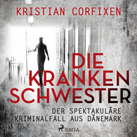 Hörbuch Die Krankenschwester ‒ der spektakuläre Kriminalfall aus Dänemark  - Autor Kristian Corfixen   - gelesen von Matthias Hinz