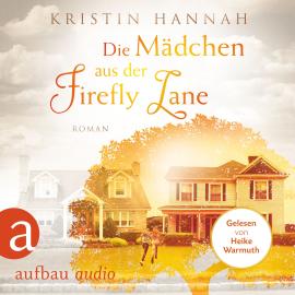 Hörbuch Die Mädchen aus der Firefly Lane (Gekürzt)  - Autor Kristin Hannah   - gelesen von Heike Warmuth