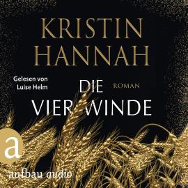 Hörbuch Die vier Winde (Gekürzt)  - Autor Kristin Hannah   - gelesen von Luise Helm