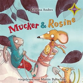 Hörbuch Mucker & Rosine  - Autor Kristina Andres   - gelesen von Martin Baltscheit
