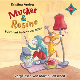 Hörbuch Buschfunk in der Hasenhütte (Mucker & Rosine)  - Autor Kristina Andres   - gelesen von Martin Baltscheit