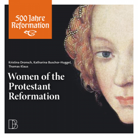 Hörbuch Women of the Protestant Reformation  - Autor Kristina Dronsch   - gelesen von Schauspielergruppe